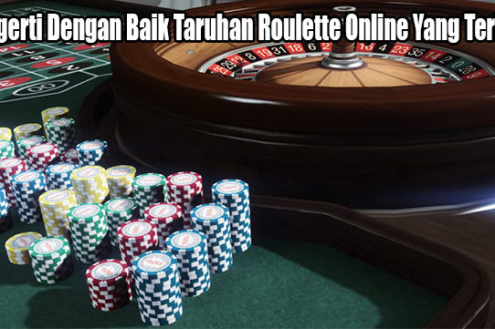 Mengerti Dengan Baik Taruhan Roulette Online Yang Terbaik